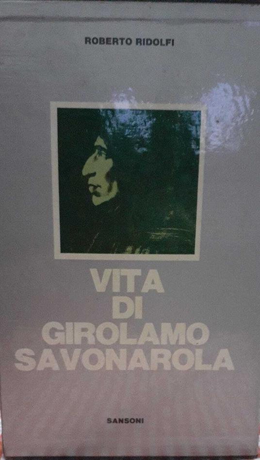 Vita di Girolamo Savonarola - Roberto Ridolfi - copertina