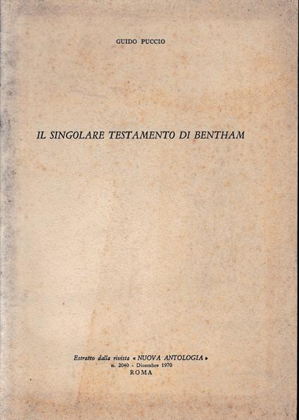 Il singolare testamento di Bentham. Estratto dalla rivista Nuova Antologia n. 2040, Dicembre 1970 - Guido Puccio - copertina