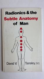 Radionics & The Subtle Anatomy Of Man