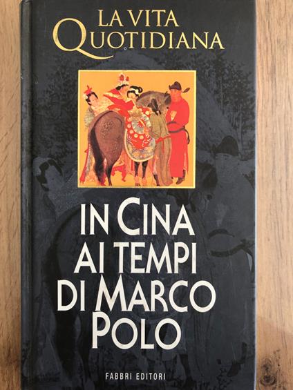 La Vita Quotidiana in Cina ai tempi di Marco Polo - Jacques Gernet - copertina