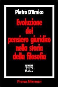 Evoluzione del pensiero giuridico nella storia della filosofia - Pietro D'Amico - copertina