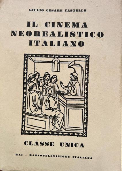 Il cinema neorealistico italiano - Giulio Cesare Castello - copertina