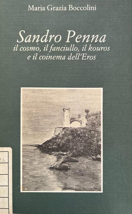 Sandro Penna. Il cosmo, il fanciullo, il kouros e il coinema dell'Eros - copertina