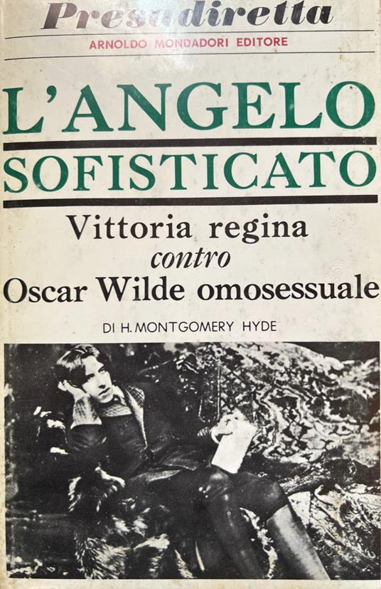 L' angelo sofisticato. Vittoria regina contro Oscar Wilde omosessuale - H. Montgomery Hyde - copertina
