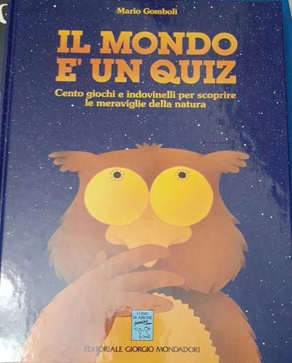 Il mondo è un quiz. Cento giochi e indovinelli per scoprire le meraviglie della natura - Mario Gomboli - copertina