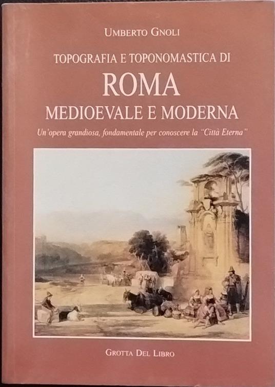 Topografie e toponomastica di Roma medioevale e moderna - Umberto Gnoli - copertina