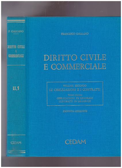 Diritto civile e commerciale. Le obbligazioni e i contratti. Obbligazioni in generale, contratti in generale (Vol. 2) Tomo Primo - Francesco Galgano - copertina