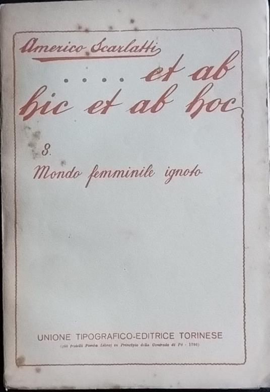 ...Et ab hic et ab hoc. 8 Mondo femminile ignoto - Americo Scarlatti - copertina