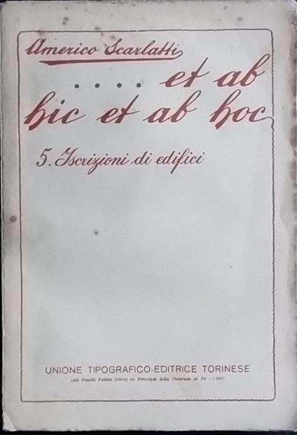 ...Et ab hic et ab hoc. 5 Iscrizioni di edifici - Americo Scarlatti - copertina