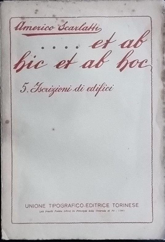 ...Et ab hic et ab hoc. 5 Iscrizioni di edifici - Americo Scarlatti - copertina