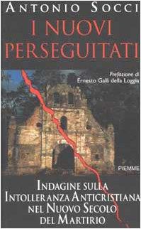 I nuovi perseguitati. Indagine sulla intolleranza anticristiana nel nuovo secolo del martirio - Antonio Socci - copertina