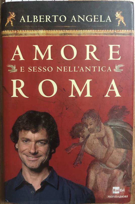 Amore e sesso nell'antica Roma - Alberto Angela - copertina