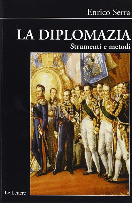 La diplomazia. Strumenti e metodi - Enrico Serra - copertina