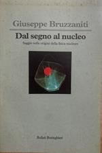 Dal segno al nucleo. Saggio sulle origini della fisica nucleare