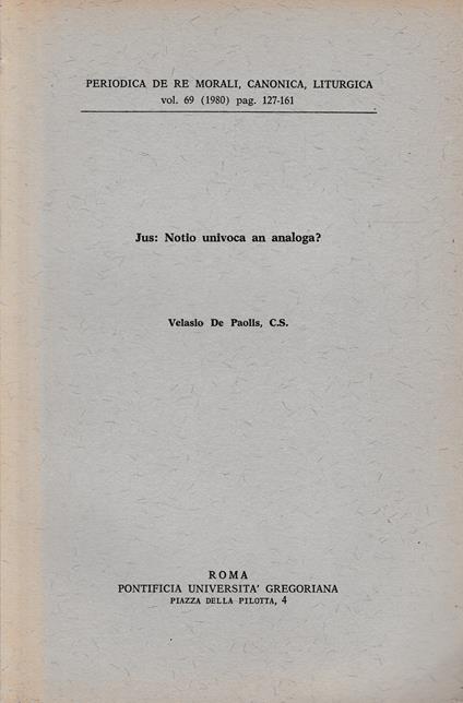 Periodica de re morali, canonica, liturgica, vol. 69 (1980) pag. 127-161. Jus: Notio univoca an analoga? - copertina