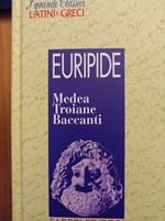 Medea - Troiane - Baccanti