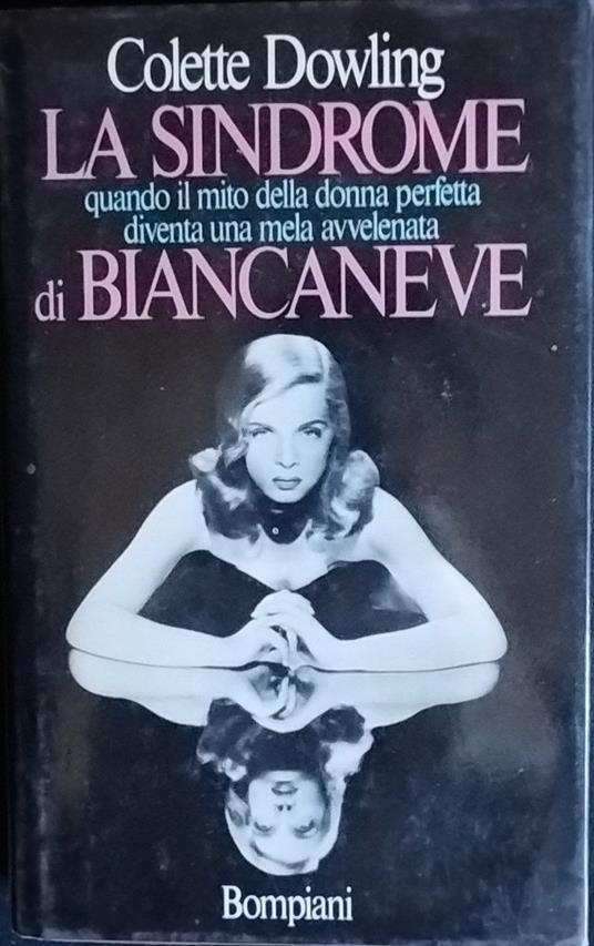 La sindrome di Biancaneve, Quando il mito della donna perfetta diventa una mela avvelenata - Colette Dowling - copertina