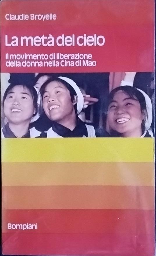 La metà del cielo. Il movimento di liberazione della donna nella Cina di Mao - Claudie Broyelle - copertina