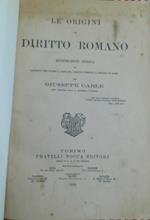 Le origini del diritto romano. Ricostruzione storica dei concetti che stanno a base del diritto pubblico e privato di Roma