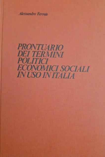 Prontuario dei termini politici economici sociali in uso in Italia - Alessandro Ferraù - copertina
