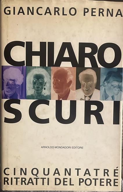 Chiaroscuri. Cinquatatré ritratti del potere - Giancarlo Perna - copertina