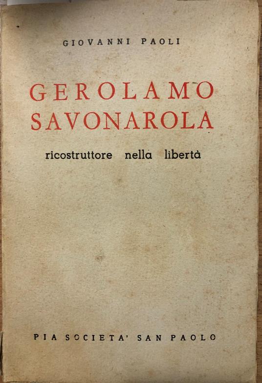Gerolamo Savonarola ricostruttore nella libertà - Giovanni Paoli - copertina