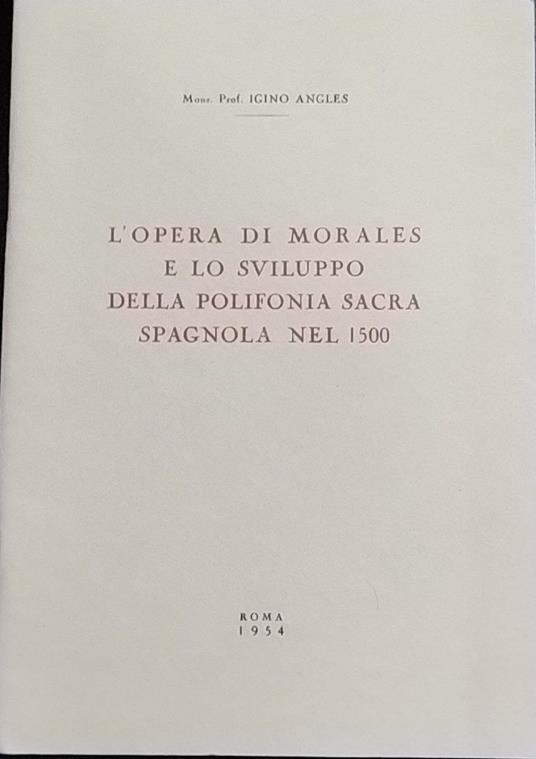 L' opera di Morales e lo sviluppo della polifonia Sacra spagnola nel 1500 - copertina