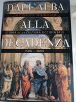 Dall'alba alla decadenza. Storia della cultura occidentale 1500-2000