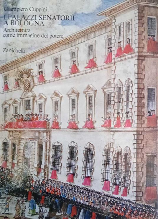 I palazzi senatorii a Bologna. Architettura come immagine del potere - Giampiero Cuppini - copertina