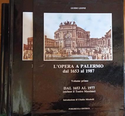 L' opera a Palermo dal 1653 al 1987. L' opera al Teatro Massimo dalle origini (1897) al 1987(due volumi) - Guido Leone - copertina