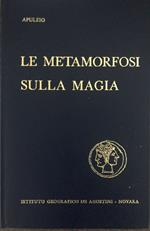 Le Metamorfosi (L'Asino d'Oro). Sulla magia e in sua difesa (Apologia)