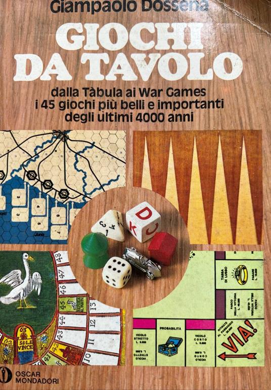 Giochi da tavolo dalla Tabula ai War Games. I 45 giochi più belli e importanti degli ultimi 4000 anni - Giampaolo Dossena - copertina