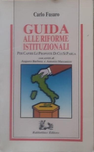 Guida alle riforme istituzionali per capire le proposte di cui si parla - Carlo Fusaro - copertina