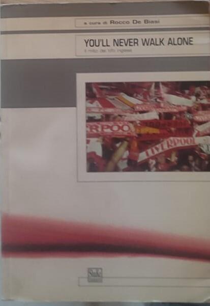 You'll never walk alone. Il mito del tifo inglese - copertina