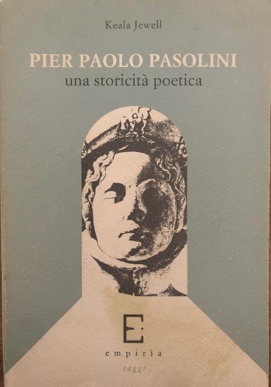 Pier Paolo Pasolini. Una storicità poetica - copertina