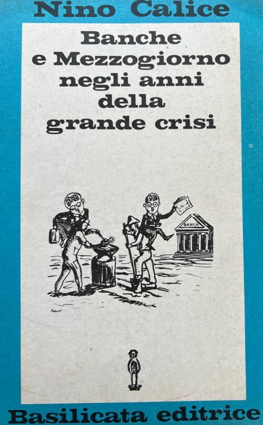 Banche e Mezzogiorno negli anni della grande crisi - Nino Calice - copertina