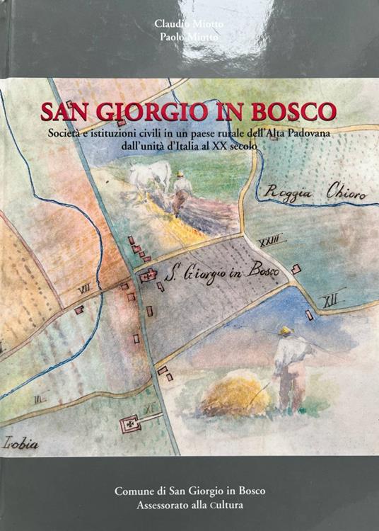 San Giorgio in Bosco. Società e istituzioni civili in un paese rurale dell'Alta Padovana dall'unità d'Italia al XX secolo - copertina