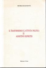 Il trasformismo e l'attività politica di Agostino Depretis