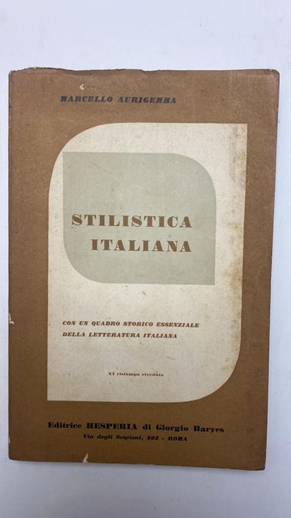 Stilistica italiana. Con un quadro storico essenziale della letteratura italana - Marcello Aurigemma - copertina