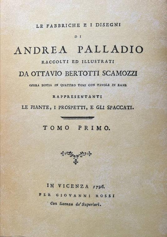 Le fabbriche e i disegni di Andrea Palladio raccolti e illustrati da Ottavio Bertotti Scamozzi. Tomo primo (copia anastatica) - Andrea Palladio - copertina