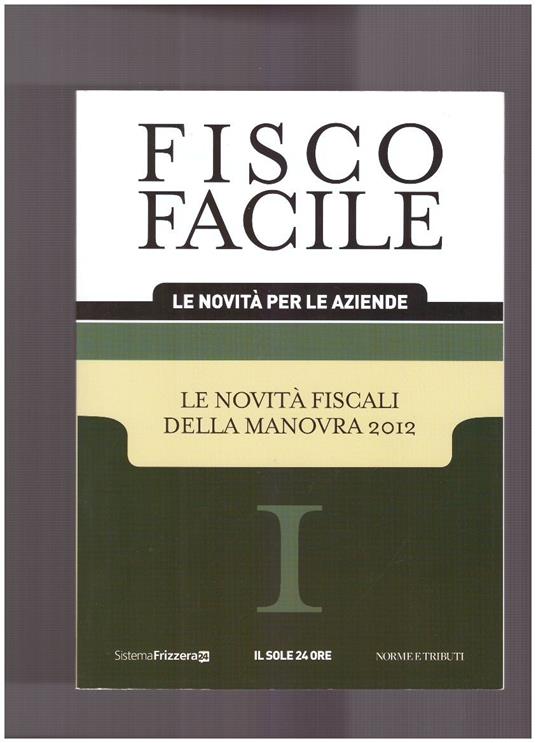 Fisco Facile Le Novità Fiscali della Manovra 2012 - 1 - copertina