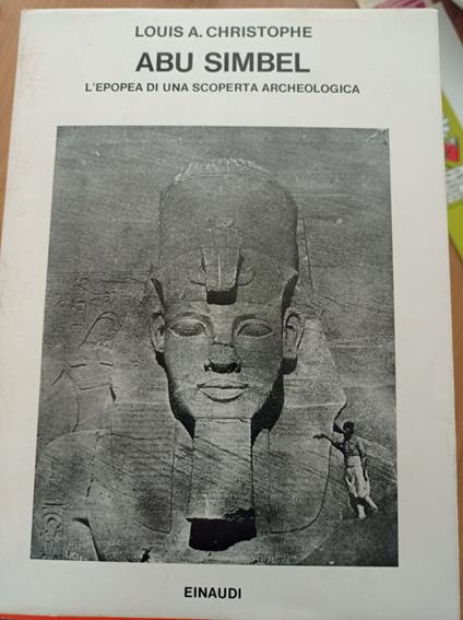 Abu Simbel. L'epopea di una scoperta archeologica - Louis A. Christophe - copertina