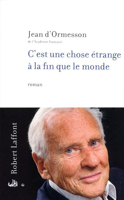 C'est une chose étrange à la fin que le monde - Jean D'Ormesson - copertina