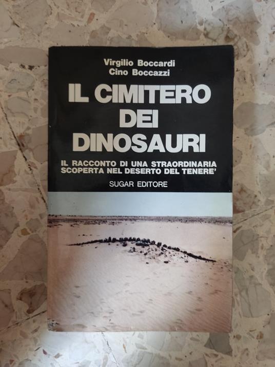 Il cimitero dei dinosauri: il racconto di una straordinaria scoperta nel deserto del tenerè - Virgilio Boccardi - copertina