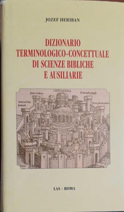 Dizionario terminologico-concettuale di scienze bibliche e ausiliarie - Jozef Heriban - copertina