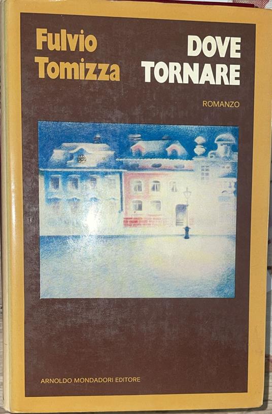 Dove tornare - Fulvio Tomizza - copertina