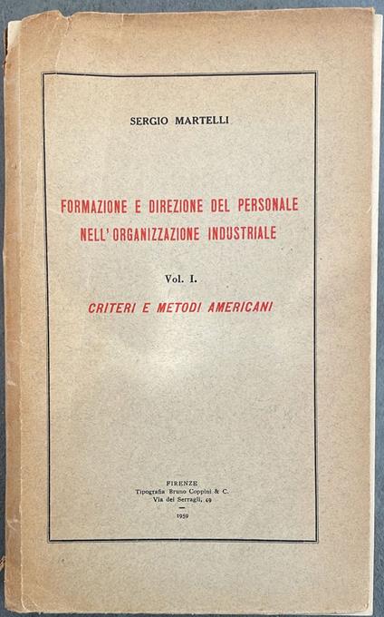 Formazione e direzione del personale nell'organizzazione industriale Vol. I. Criteri e metodi americani - Sergio Martelli - copertina