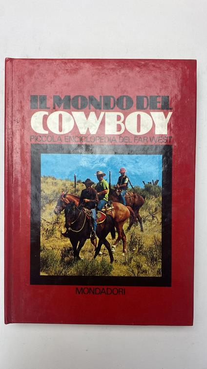 Il mondo del cowboy. Piccola enciclopedia del Far West - B. Palmiro Boschesi - copertina