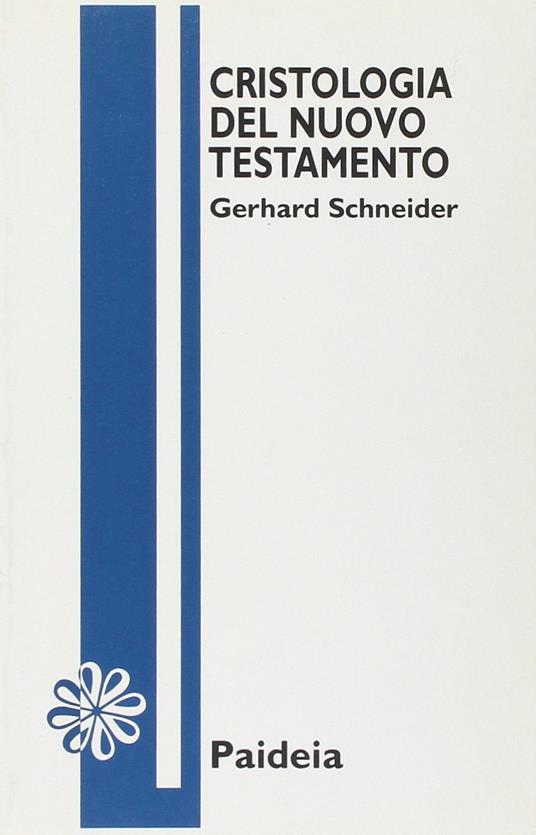 Cristologia del Nuovo Testamento - Gerhard Schneider - copertina