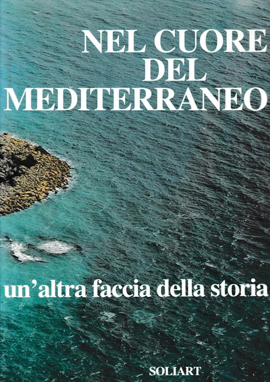 NEL CUORE DEL MEDITERRANEO un'altra faccia della storia - Sabatino Moscati - copertina